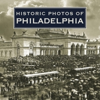 Historic Photos of Philadelphia (Historic Photos.) 1596523069 Book Cover