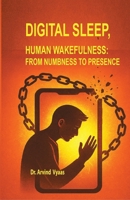 Digital Sleep, Human Wakefulness:: From Numbness to Presence 819924514X Book Cover