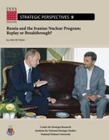 Russia and the Iranian Nuclear Program: Replay or Breakthrough?: Institute for National Strategic Studies, Strategic Perspectives, No. 9 1478199733 Book Cover