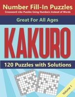 Kakuro Number Fill-In Puzzles Crossword-Like Puzzles Using Numbers Instead of Words: 120 Cross Sums Number Logic Games for Adults and Teens B08N1RXPK2 Book Cover