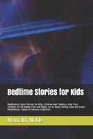 Bedtime Stories for Kids: Meditations Short Stories for Kids, Children and Toddlers. Help Your Children to Fall Asleep Fast and Relax. Go to Sleep ... Mindfulness. Fables & Unicorns Collection. B08F6TVXSD Book Cover