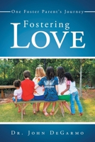 Fostering Love: One Foster Parent's Journey 146271854X Book Cover