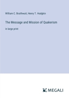The Message and Mission of Quakerism: in large print 3368370227 Book Cover