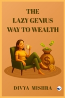 The Lazy Genius Way To Wealth: Build Wealth Without The Hustle B0FJMM3PC8 Book Cover