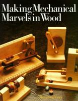 Making Mechanical Marvels In Wood 0806973587 Book Cover