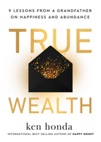 True Wealth: 9 Lessons from a Grandfather on Happiness and Abundance 1401978029 Book Cover