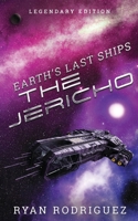 Earth's Last Ships: The Jericho: Legendary Edition 173495857X Book Cover