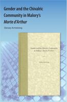 Gender and the Chivalric Community in Malory's "Morte D'Arthur" 1616101040 Book Cover