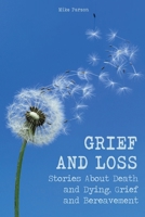 Grief and Loss: Stories About Death and Dying, Grief and Bereavement 1801322546 Book Cover