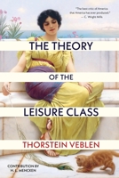 The Theory of the Leisure Class (Warbler Classics Annotated Edition) 1965684688 Book Cover