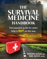 The Survival Medicine Handbook: A Guide for When Help is Not on the Way 0988872536 Book Cover