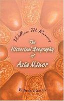 The Historical Geography of Asia Minor 1015953050 Book Cover