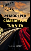 21 Modi Per Cambiare La Tua Vita B09FS74H98 Book Cover