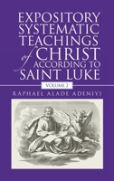 Expository Systematic Teachings of Christ According to Saint Luke: Volume 2 B0GS6L2FG8 Book Cover