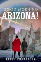 Good Morning, Arizona! B08RQNPR8R Book Cover