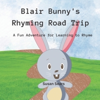 Blair Bunny's Rhyming Road Trip: A Fun Adventure for Learning to Rhyme B0BZFP48HJ Book Cover