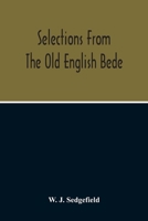 Selections From The Old English Bede, With Text And Vocabulary On An Early West Saxon Basis, And A Skeleton Outline Of Old English Accidence 9354215386 Book Cover