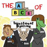 The ABCs of Investment Banking (Very Young Professionals) 1732521751 Book Cover