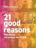 21 good reasons: Weil Bitcoin viel mehr ist als nur Geld 3695145366 Book Cover