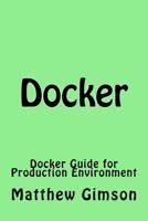 Docker: Docker Guide for Production Environment 1519395183 Book Cover