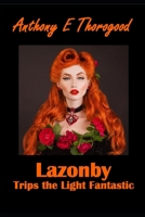 Lazonby Trips the Light Fantastic: A Comic Fandangle B098GJDF5G Book Cover