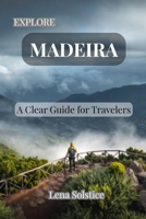 Explore Madeira: A Clear Guide for Travelers B0FTZJ3CDH Book Cover