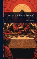 "tell Me A True Story" 1024823008 Book Cover