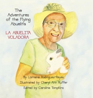 The Adventures of the Flying Abuelita: La Abuelita Voladora 1954617984 Book Cover