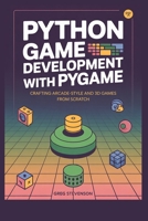 Python Game Development with Pygame: Crafting Arcade-Style and 3D Games from Scratch B0FJQLNQVQ Book Cover