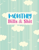 Monthly Bills & $hit: Nifty Finance Monthly & Weekly Budget Planner Expense Tracker Bill Organizer Journal Notebook | Budget Planning | Budget Worksheets 1675784507 Book Cover