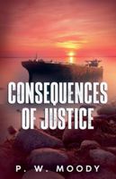 Consequences of Justice (Keeley Bloom) B0G4VKNFZ3 Book Cover