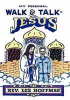 My Personal Walk and Talk with Jesus 1449711359 Book Cover