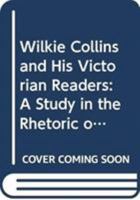 Wilkie Collins and His Victorian Readers: A Study in the Rhetoric of Authorship (Ams Studies in the Nineteenth Century) 0404180442 Book Cover