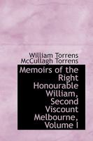 Memoirs of the Right Honourable William, Second Viscount Melbourne; Volume I 1018244204 Book Cover