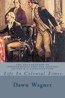 The Declaration of Independence and the Signing of the U.S. Constitution: Life in Colonial Times 1497411165 Book Cover