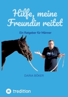 Hilfe, meine Freundin reitet: Ein Ratgeber für Männer 3347994019 Book Cover