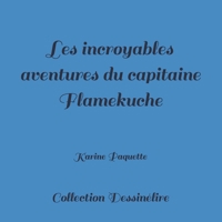 Les incroyables aventures du capitaine Flamekuche 1512071595 Book Cover