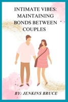 Intimate Vibes: Maintaining Bonds Between Couples B0C9S8B5NR Book Cover