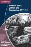 History for the Ib Diploma: Interwar Years: Conflict and Cooperation 1919-39 1107640202 Book Cover
