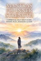 Mantras for Inner Strength: A Spiritual Self-Help Guide B0H83TPX98 Book Cover