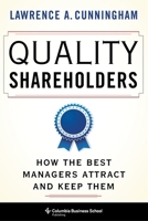 Quality Shareholders: How the Best Managers Attract and Keep Them 0231198809 Book Cover