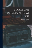 Successful Entertaining at Home; a Complete Guide for Informal Entertaining; 1014012384 Book Cover