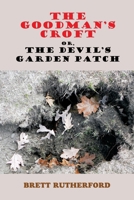 The Goodman's Croft, or, The Devil's Garden Patch B0F6VBFNJP Book Cover
