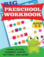 Big Preschool Workbook: Ages 3-5. Learn Letters, Numbers, Shapes, Patterns, and More 1947243152 Book Cover