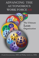 Advancing the Autonomous Workforce 4.0: The Ultimate Lean Organization 1094743763 Book Cover