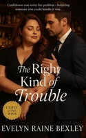 The Right Kind of Trouble: A Slow Burn Plus-Size Love Story Set in a Small-Town Bar Where Confidence Meets Chemistry B0FWQX8Y6M Book Cover