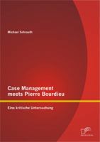 Case Management Meets Pierre Bourdieu: Eine Kritische Untersuchung 3842879989 Book Cover