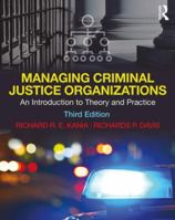 Managing Criminal Justice Organizations: An Introduction to Theory and Practice 1437734898 Book Cover