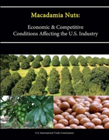 Macadamia Nuts: Economic and Competitive Conditions Affecting the U.S. Industry 1304234517 Book Cover