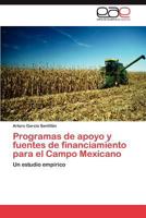 Programas de apoyo y fuentes de financiamiento para el Campo Mexicano 3844341862 Book Cover